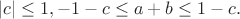 $|c| \le 1, -1-c \le a+b \le 1-c.$