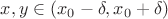 $x,y\in(x_0-\delta,x_0+\delta)$