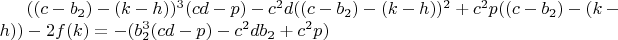 $((c-b_2)-(k-h))^3(cd-p)-c^2d((c-b_2)-(k-h))^2+c^2p((c-b_2)-(k-h))-2f(k)=-(b_2^3(cd-p)-c^2db_2+c^2p)$