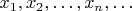 $x_1, x_2, \dots, x_n, \dots$
