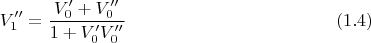 $$V_1'' = \frac {V_0'+V_0''}{1+ V_0'V_0''} \eqno{(1.4)}$$