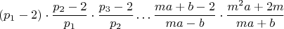 $$(p_{1}-2)\cdot \frac{p_{2}-2}{p_{1}}\cdot \frac{p_{3}-2}{p_{2}}&hellip;\frac{ma+b-2}{ma-b}\cdot \frac{m^2a+2m}{ma+b}$$