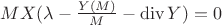 $MX(\lambda-\frac{Y(M)}{M}-\operatorname{div}Y)=0$