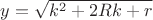 $y=\sqrt{k^2+2Rk+r}$