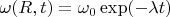 $\omega(R,t)=\omega_0\exp(-\lambda t)$
