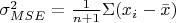 $\sigma^2_{MSE}=\frac 1 {n+1} \Sigma(x_i-\bar{x})$