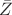 $\bar{Z}$