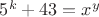 $5^k+43=x^y$