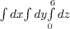 $$$\int dx$$\int dy$\int\limits_{0}^{6}dz$$