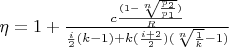 $\eta =1 + \frac{c \frac{(1 - \sqrt[n]{\frac{p_2}{p_1}})}{R}}{\frac{i}{2}(k - 1) + k(\frac{i + 2}{2})(\sqrt[n]{\frac{1}{k}} - 1)}$