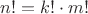 $n!=k!\cdot m!$