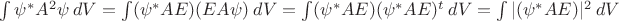 $\int\psi^*A^2\psi ~dV=\int(\psi^*AE)(EA\psi)~dV=\int(\psi^*AE)(\psi^*AE)^t~dV=\int|(\psi^*AE)|^2~dV$