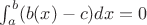 $\int_a^b (b(x)-c)dx = 0$