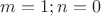 $m=1; n=0 $
