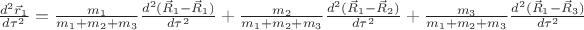 $\frac{d^2 \vec  r_1}{d\tau^2}=\frac{m_1}{m_1+m_2+m_3}\frac{d^2 (\vec  R_1-\vec R_1)}{d\tau^2}+\frac{m_2}{m_1+m_2+m_3}\frac{d^2 (\vec  R_1-\vec R_2)}{d\tau^2}+\frac{m_3}{m_1+m_2+m_3}\frac{d^2 (\vec  R_1-\vec R_3)}{d\tau^2}$