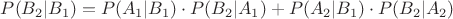 $P(B_2|B_1) = P(A_1|B_1)\cdot P(B_2|A_1) + P(A_2|B_1)\cdot P(B_2|A_2)$