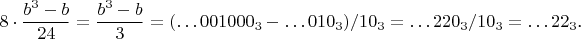 $$8\cdot\frac{b^3-b}{24}=\frac{b^3-b}3=(\dots 001000_3-\dots 010_3)/10_3=\dots 220_3/10_3=\dots 22_3\text{.}$$