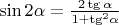 $ \[\sin 2\alpha  = \frac{{2\operatorname{tg} \alpha }}
{{1 + {{\operatorname{tg} }^2}\alpha }}\]$