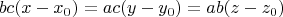 $$
bc(x-x_0) = ac(y-y_0) = ab(z-z_0)
$$