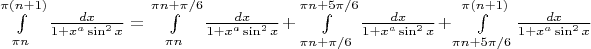 \int\limits_{\pi n}^{\pi (n+1)} \frac{dx}{1+x^a \sin^2x}= \int\limits_{\pi n}^{\pi n+\pi/6} \frac{dx}{1+x^a \sin^2x}+\int\limits_{\pi n+\pi/6}^{\pi n+5\pi/6} \frac{dx}{1+x^a \sin^2x} +\int\limits_{\pi n+5\pi/6}^{\pi (n+1)} \frac{dx}{1+x^a \sin^2x} $