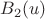 $B_2(u)$ $B_2(u)$
