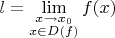 $l=\lim\limits_{\substack{x\to x_0\\ x\in D(f)}}f(x)$