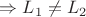 $\Rightarrow L_1 \neq L_2$