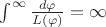 $\int_{}^{\infty}\frac{d\varphi}{L(\varphi)}=\infty$