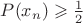 $P(x_n) \geqslant \frac{1}{2}$