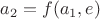 $a_2=f(a_1,e)$