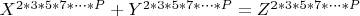 $X^{2*3*5*7*\cdots *P}+Y^{2*3*5*7*\cdots *P}=Z^{2*3*5*7*\cdots *P}