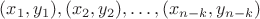 $(x_1,y_1),(x_2,y_2),\dots,(x_{n-k},y_{n-k})$