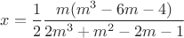 $x=\dfrac{1}{2}\dfrac{m(m^3-6m-4)}{2m^3+m^2-2m-1}$