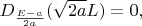 $D_{\frac{E-a}{2a}}(\sqrt{2a}L)=0,$