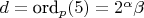 $d=\text{ord}_p{(5)}=2^\alpha\beta$