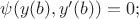 $\psi(y(b),y'(b))=0;$