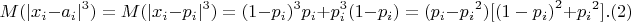 $$M(|x_i-a_i|^3)=M(|x_i-p_i|^3)=(1-p_i)^3 p_i+p_i^3(1-p_i)=(p_i-{p_i}^2)[{(1-p_i)}^2+{p_i}^2].(2)$$