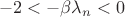 $$-2<-\beta\lambda_n<0$$