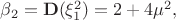 $ \beta_2={\bf D}(\xi_1^2)=2+4\mu^2, $