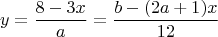 $$y=\frac{8-3x}a=\frac{b-(2a+1)x}{12}$$