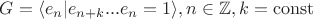 $G=\langle e_n|e_{n+k}...e_n=1\rangle, n\in\mathbb{Z}, k=\operatorname{const}$