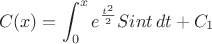 $$
C(x) = \int_{0}^{x} {e^{\frac {t^2} {2}}}{Sint}\, {dt} + C_1
$$ $$
C(x) = \int_{0}^{x} {e^{\frac {t^2} {2}}}{Sint}\, {dt} + C_1
$$