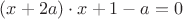 $(x+2a)\cdot x+1-a=0$