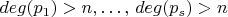 $deg(p_1)>n,\ldots,\, deg(p_s) > n$