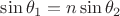 $\sin \theta _1=n\sin \theta _2$