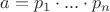 $a = p_1 \cdot ... \cdot p_n$