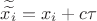 $\widetilde{\widetilde{x_{i}}}=x_{i}+c\tau$
