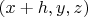 $(x+h,y,z)$