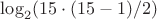 $\log_2(15\cdot(15-1)/2)$