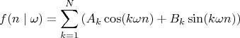 $$f(n\;|\;\omega)=\sum\limits_{k=1}^N\left(A_k\cos(k\omega n)+B_k\sin(k\omega n)\right)$$